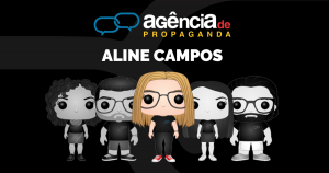 Fundo preto com a logo da Agência de Propaganda seguida do nome Aline Campos com desenhos de bonecos estilo Funko da equipe onde a Aline está em destaque